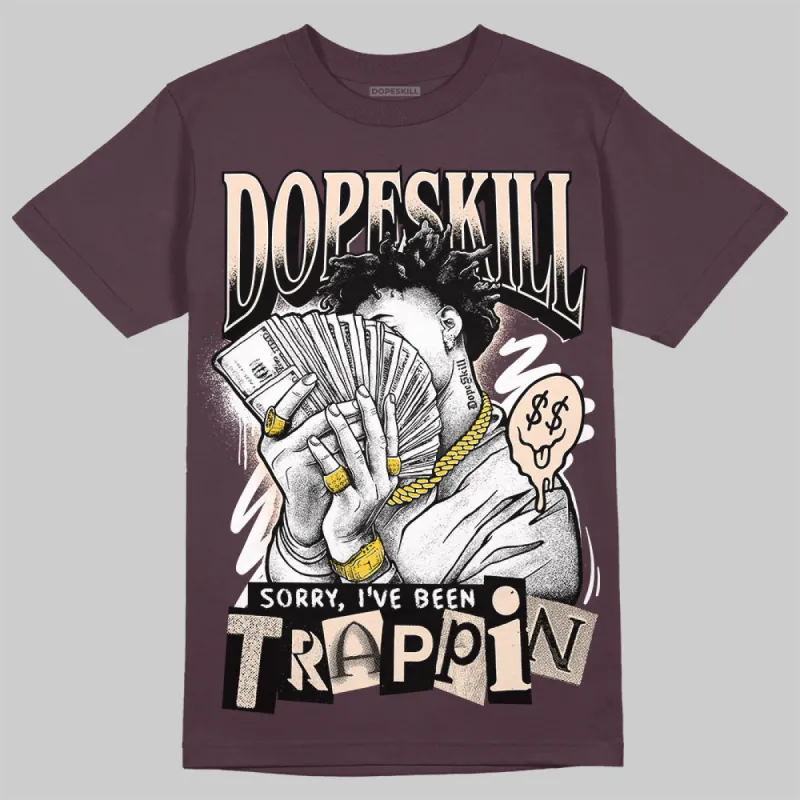 Burgundy Crush 3s DopeSkill Maroon T-shirt Sorry I've Been Trappin Graphic sold by DopeSkill