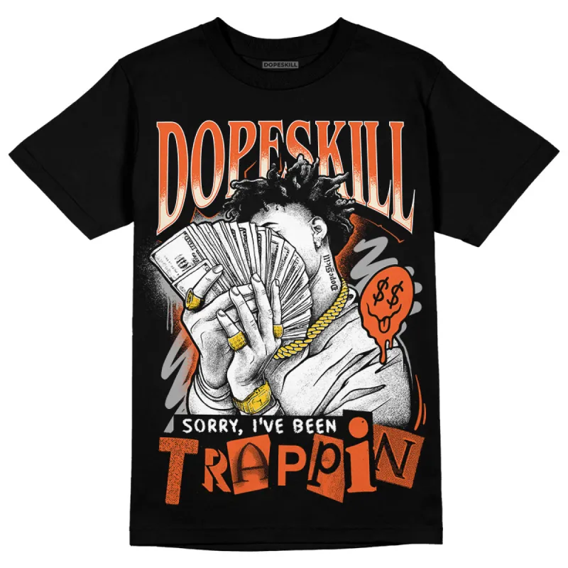 Georgia Peach 3s DopeSkill T-Shirt Sorry I've Been Trappin Graphic sold by DopeSkill