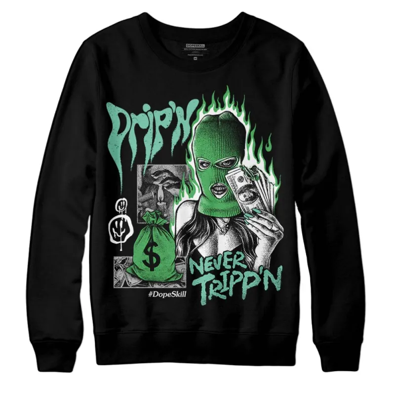 Green Glow 1s DopeSkill Sweatshirt Drip'n Never Tripp'n Graphic sold by DopeSkill