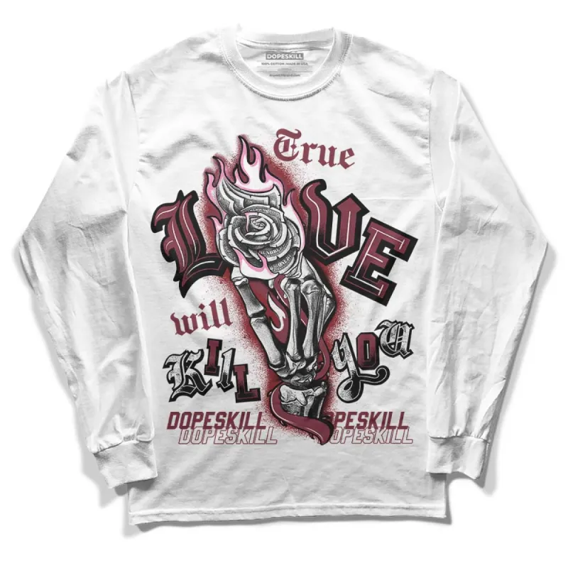 Team Red 1s DopeSkill Long Sleeve T-Shirt True Love Will Kill You Graphic sold by DopeSkill