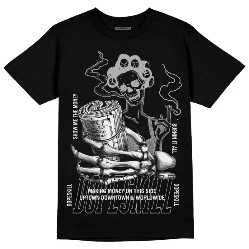 Shadow 1s DopeSkill T-Shirt Show Me The Money Graphic sold by DopeSkill