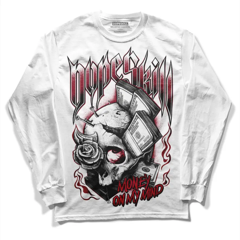 85 Metallic Burgundy 1s DopeSkill Long Sleeve T-Shirt Money On My Mind Graphic sold by DopeSkill