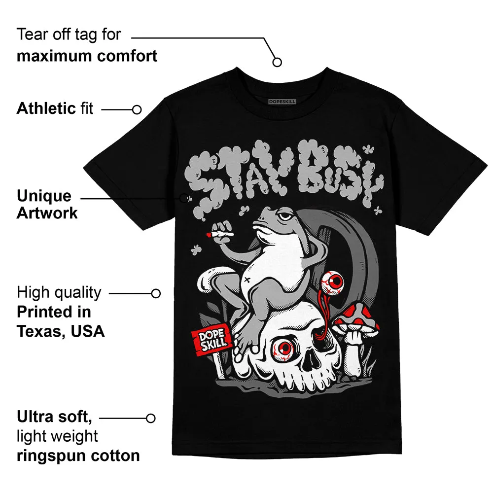 Shadow 1s DopeSkill T-Shirt Stay Busy Graphic sold by DopeSkill product image thumbnail 3