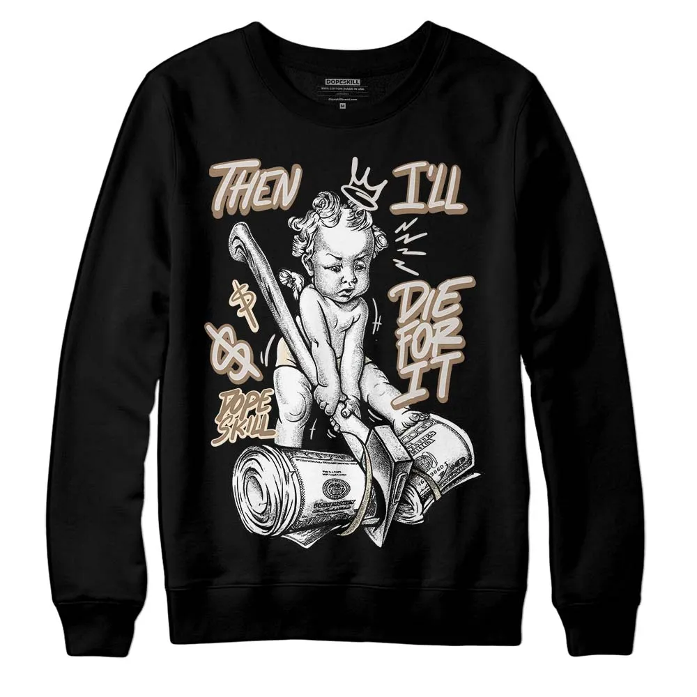 Sail 5s DopeSkill Sweatshirt Then I'll Die For It Graphic sold by DopeSkill product image thumbnail 2