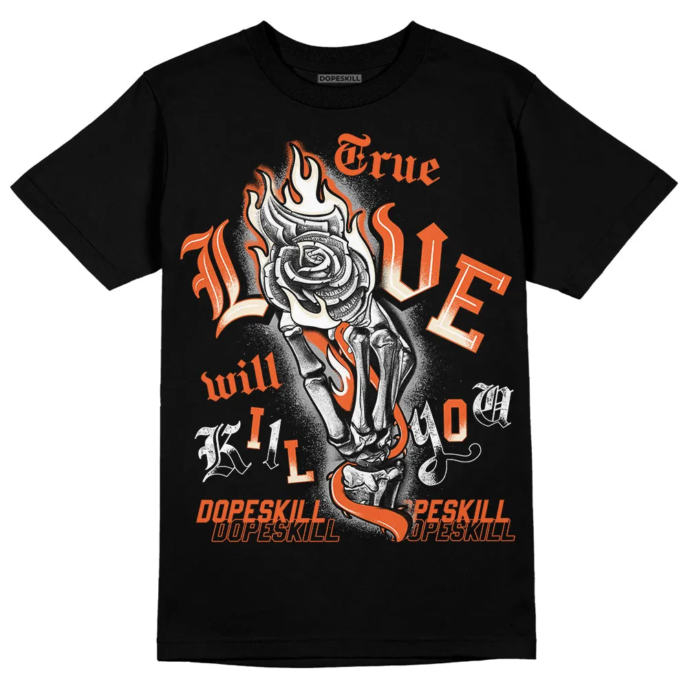 Georgia Peach 3s DopeSkill T-Shirt True Love Will Kill You Graphic sold by DopeSkill