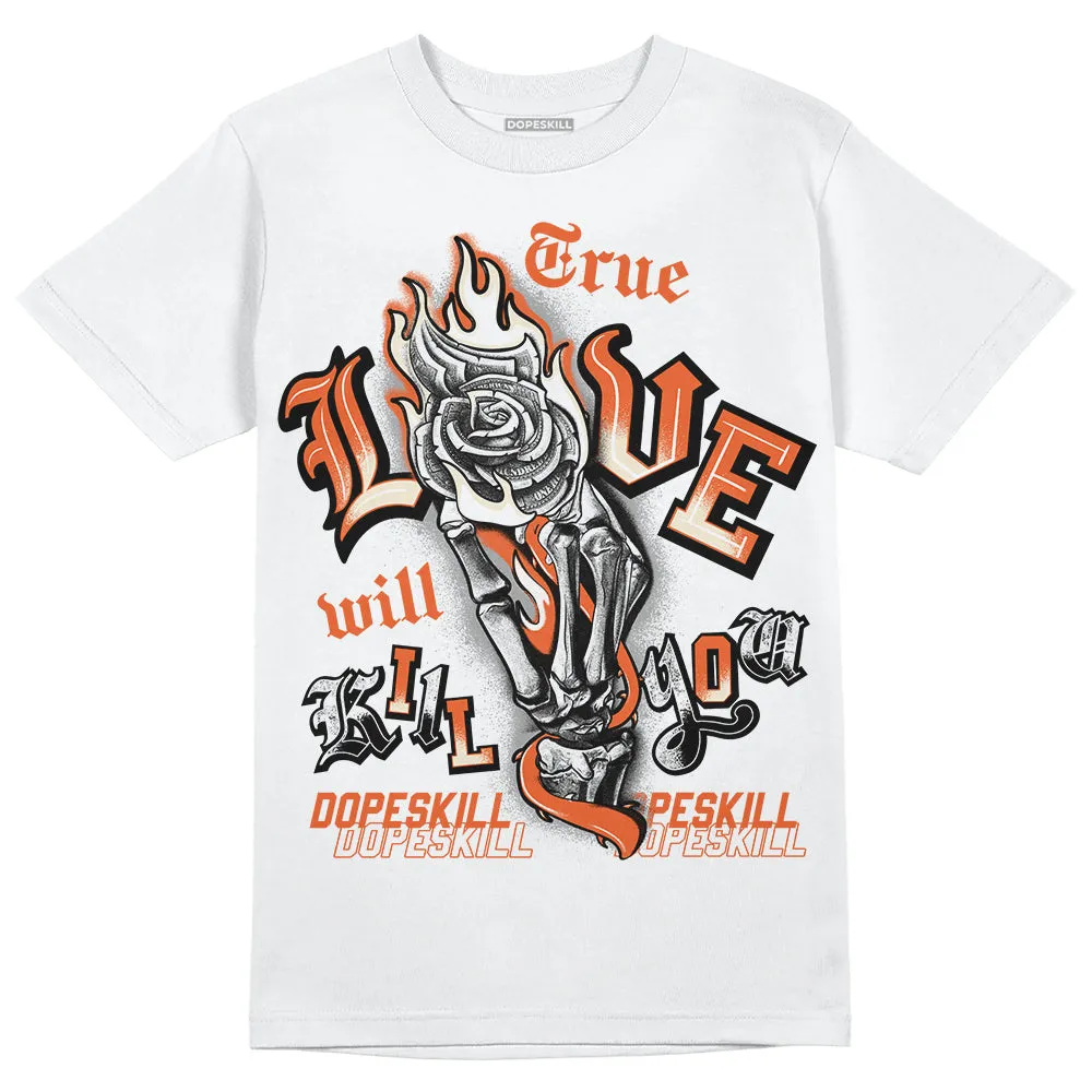 Georgia Peach 3s DopeSkill T-Shirt True Love Will Kill You Graphic sold by DopeSkill product image thumbnail 2