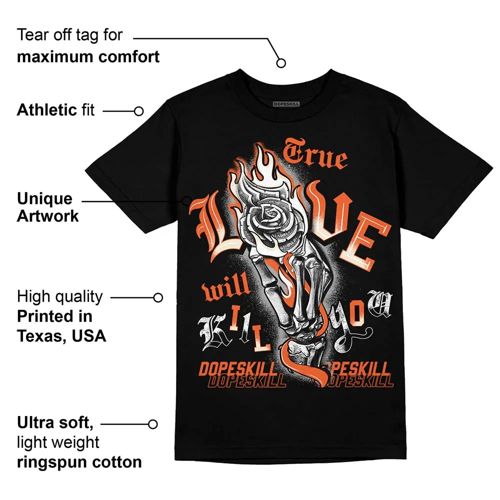 Georgia Peach 3s DopeSkill T-Shirt True Love Will Kill You Graphic sold by DopeSkill product image thumbnail 3