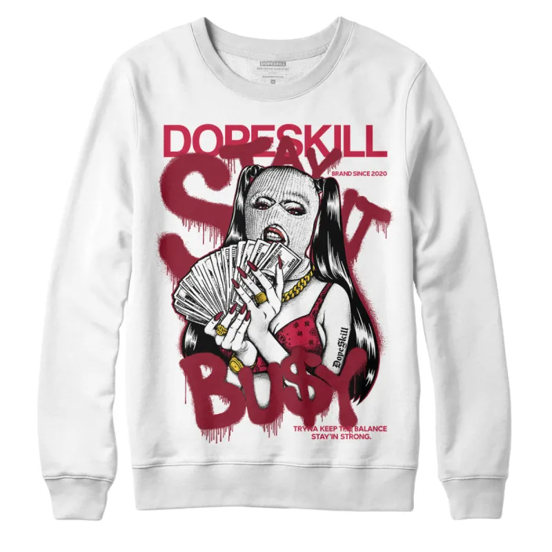 85 Metallic Burgundy 1s DopeSkill Sweatshirt Stay It Busy Graphic sold by DopeSkill