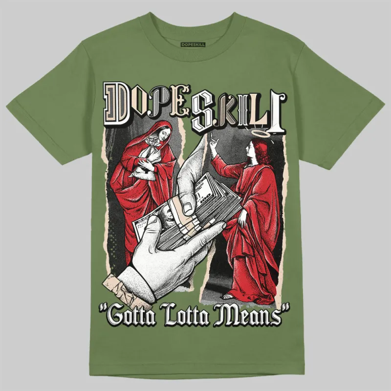 Medium Olive 1s DopeSkill Olive T-shirt Gotta Lotta Means Graphic sold by DopeSkill