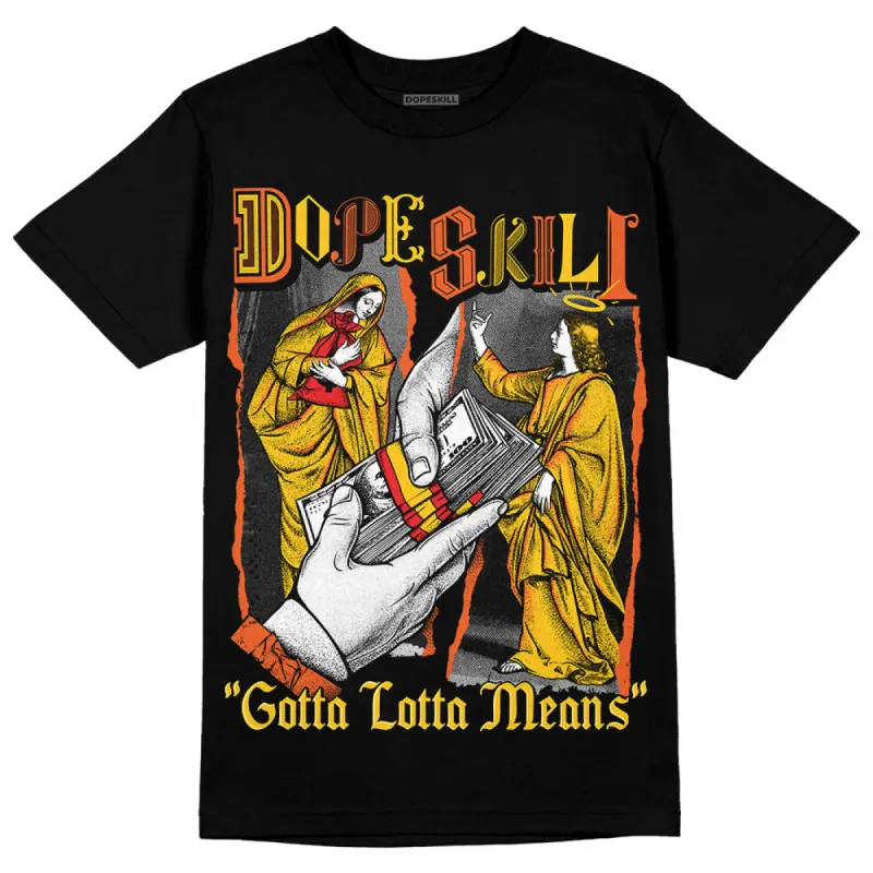 Yellow Collection DopeSkill T-Shirt Gotta Lotta Means Graphic sold by DopeSkill