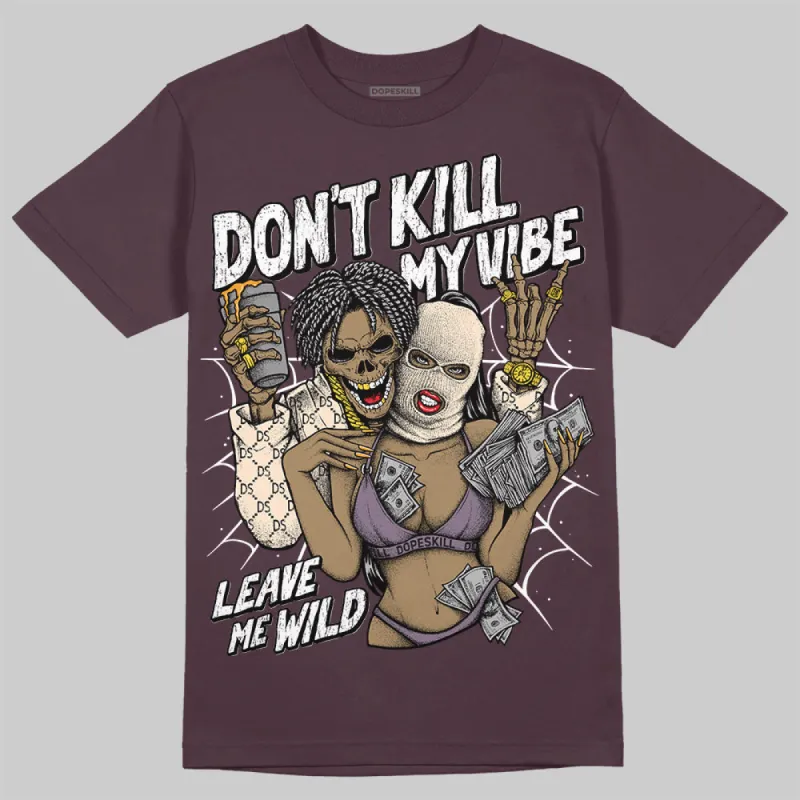 Violet Ore 3s DopeSkill Maroon T-shirt Don't Kill My Vibe Graphic sold by DopeSkill