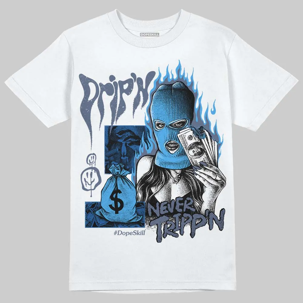 Diffused Blue 11s DopeSkill T-Shirt Drip'n Never Tripp'n Graphic sold by DopeSkill