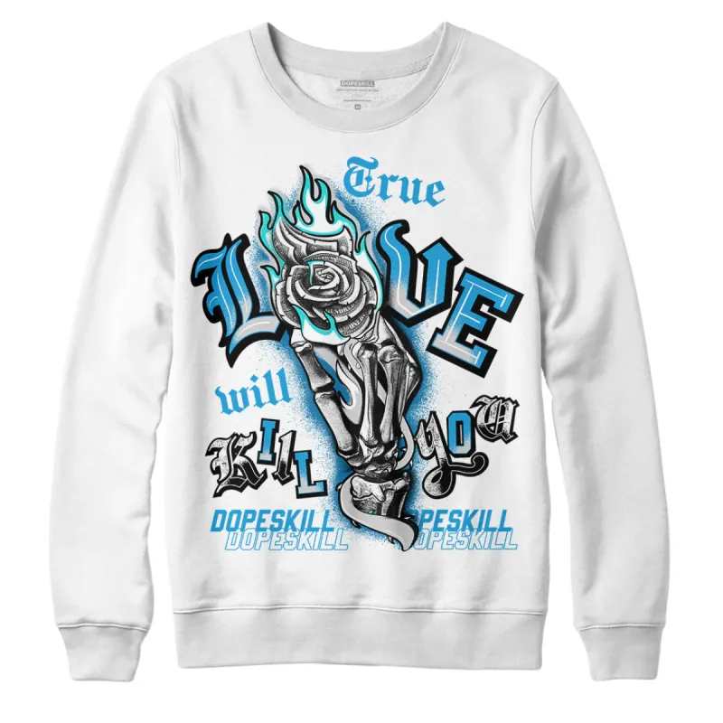 Military Blue 4s DopeSkill Sweatshirt True Love Will Kill You Graphic sold by DopeSkill