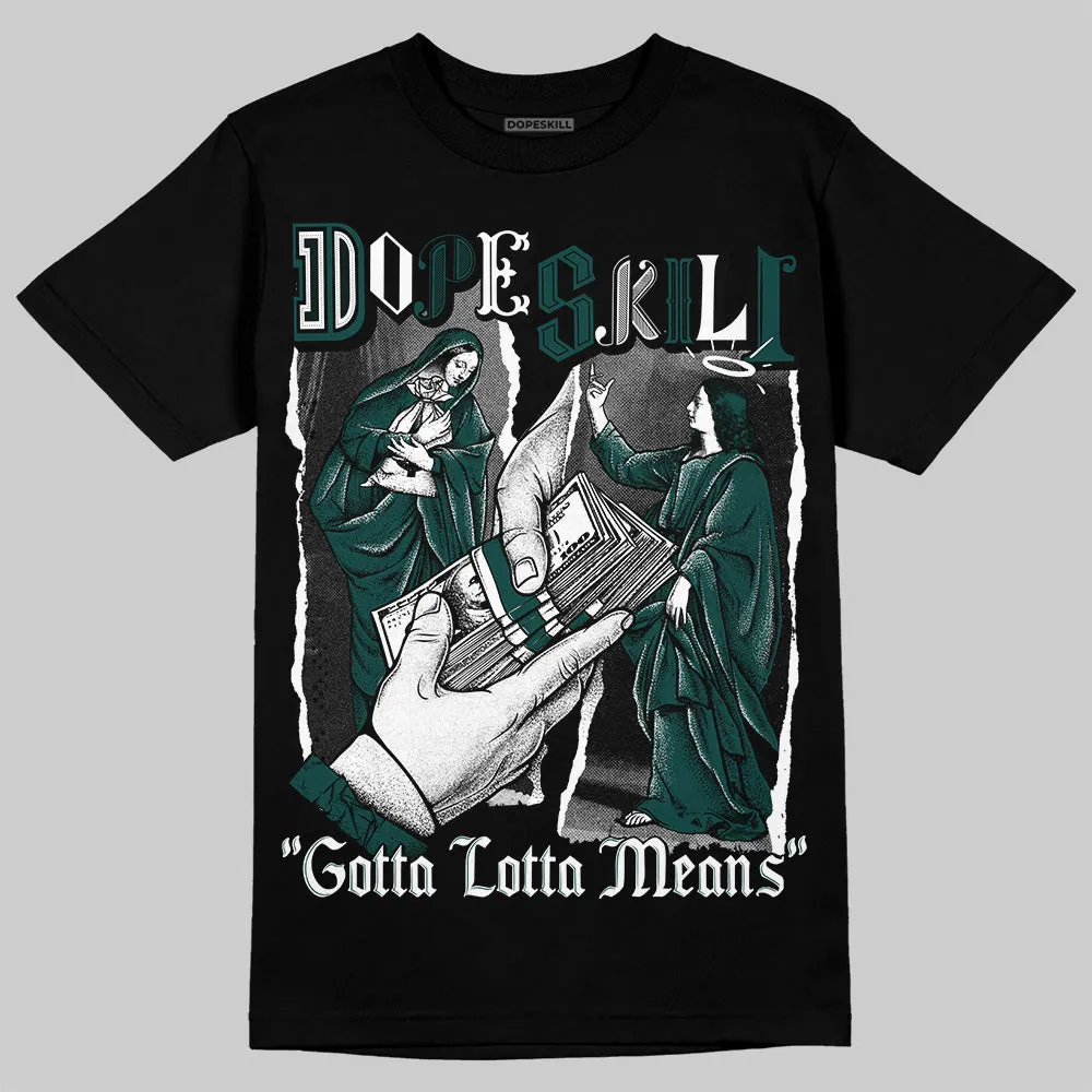 Oxidized Green 4s DopeSkill T-Shirt Gotta Lotta Means Graphic sold by DopeSkill product image thumbnail 2