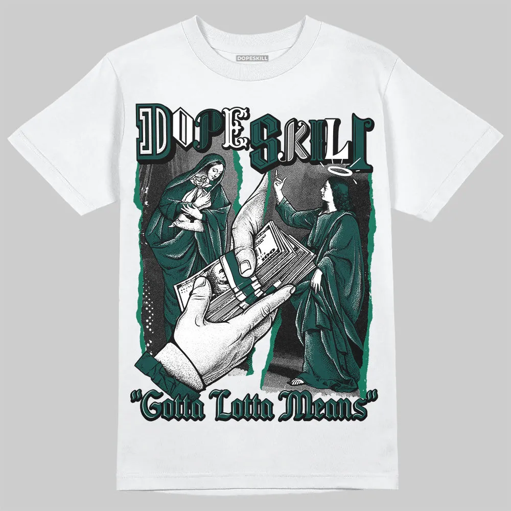 Oxidized Green 4s DopeSkill T-Shirt Gotta Lotta Means Graphic sold by DopeSkill