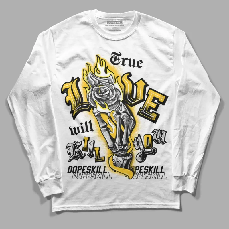 Vivid Sulfur 4s DopeSkill Long Sleeve T-Shirt True Love Will Kill You Graphic sold by DopeSkill