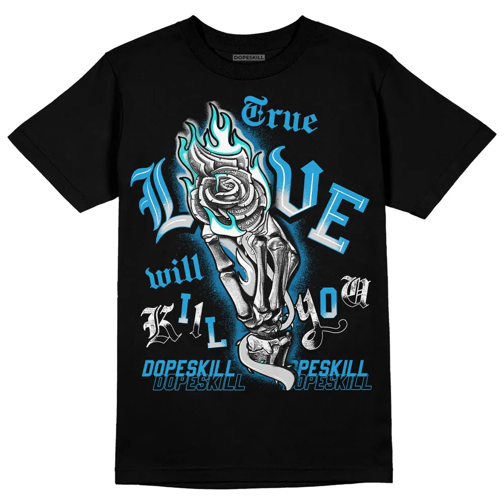Military Blue 4s DopeSkill T-Shirt True Love Will Kill You Graphic sold by DopeSkill product image thumbnail 2