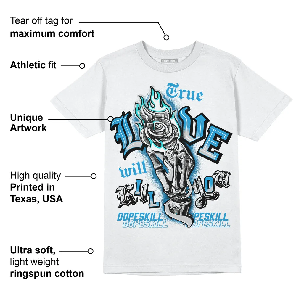Military Blue 4s DopeSkill T-Shirt True Love Will Kill You Graphic sold by DopeSkill product image thumbnail 3