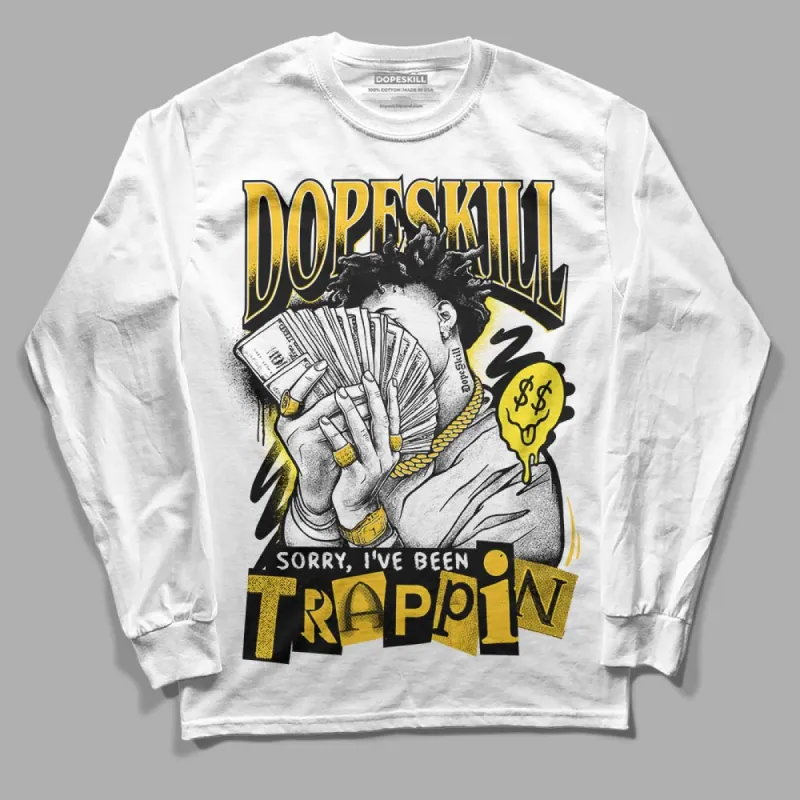 Vivid Sulfur 4s DopeSkill Long Sleeve T-Shirt Sorry I've Been Trappin Graphic sold by DopeSkill