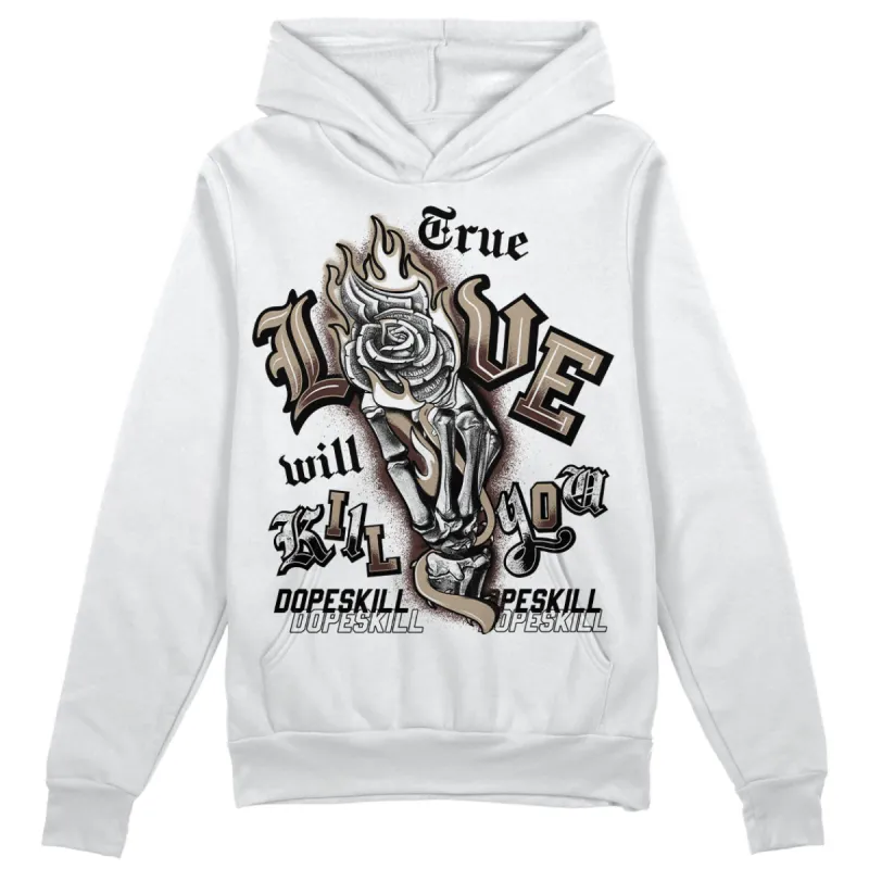 Latte 1s DopeSkill Hoodie Sweatshirt True Love Will Kill You Graphic sold by DopeSkill