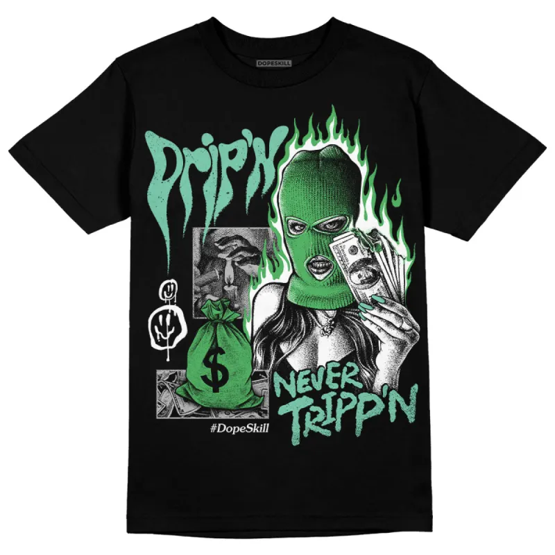 Green Glow 1s DopeSkill T-Shirt Drip'n Never Tripp'n Graphic sold by DopeSkill