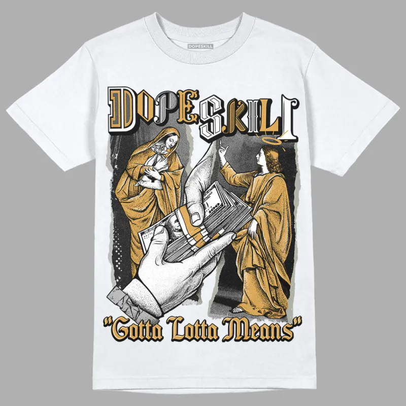 Gratitude 11s DopeSkill T-Shirt Gotta Lotta Means Graphic sold by DopeSkill