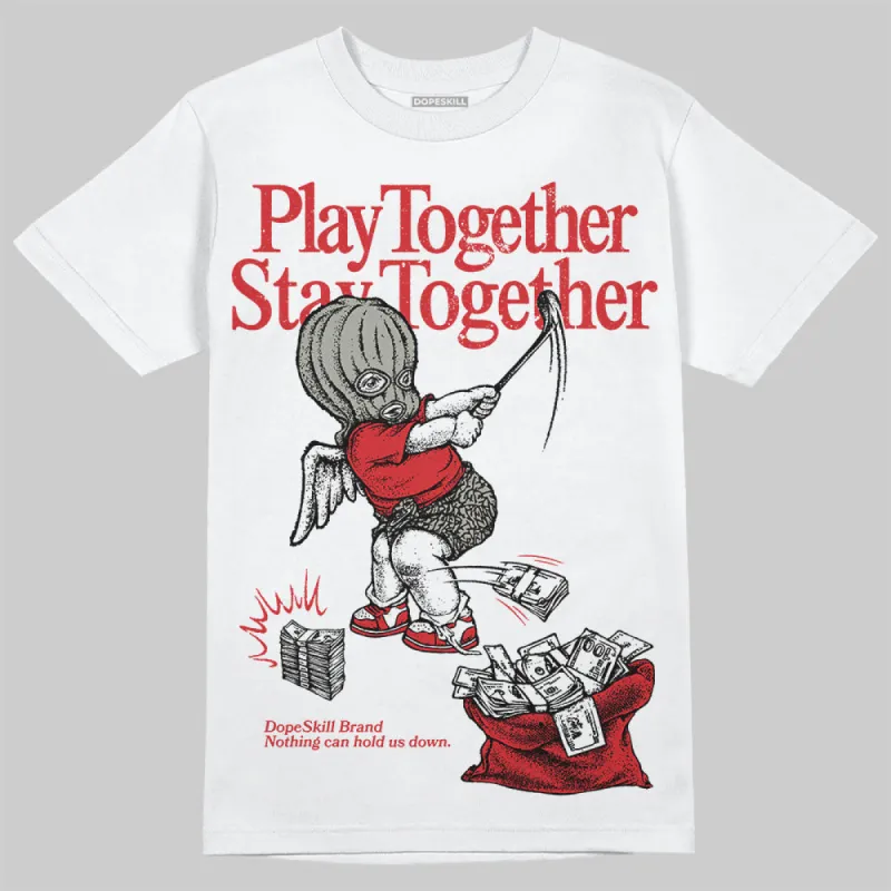 Fire Red 3s DopeSkill T-Shirt Play together, Stay together Graphic sold by DopeSkill