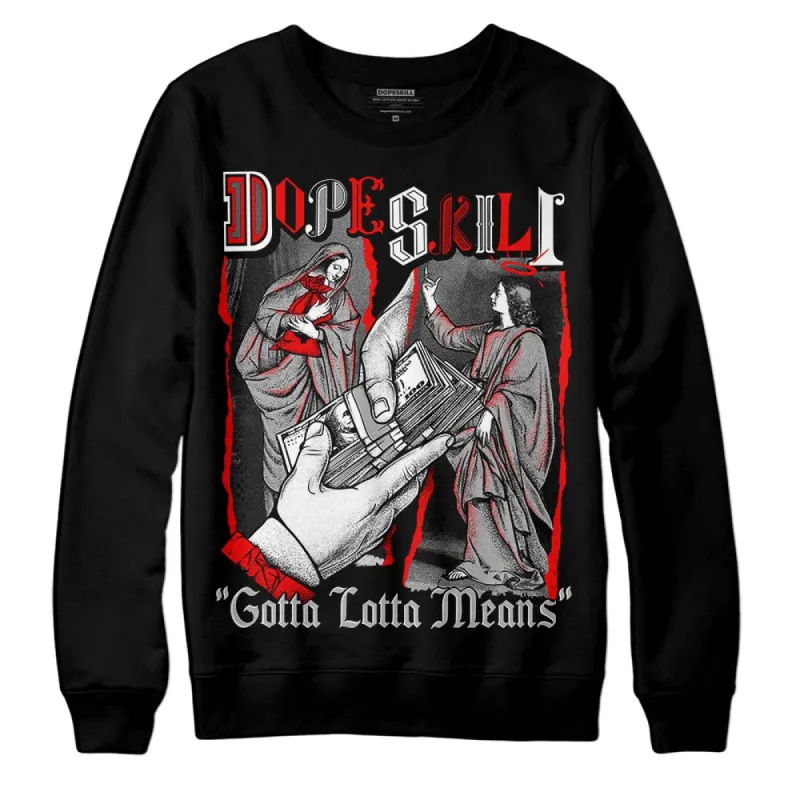 Shadow 1s DopeSkill Sweatshirt Gotta Lotta Means Graphic sold by DopeSkill
