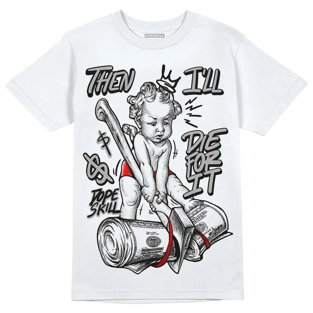 Shadow 1s DopeSkill T-Shirt Then I'll Die For It Graphic sold by DopeSkill product image thumbnail 2