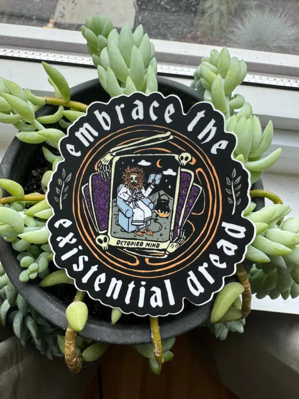 Embrace the Existential Dread Sticker sold by Octopied Mind