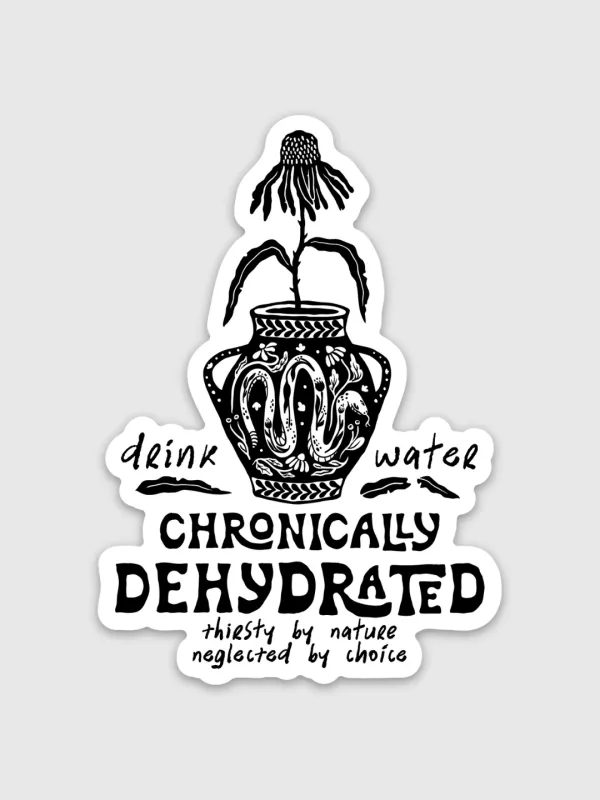 Chronically Dehydrated Sticker made by Octopied Mind