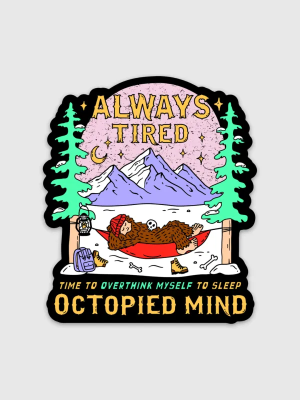 Always Tired Sticker made by Octopied Mind