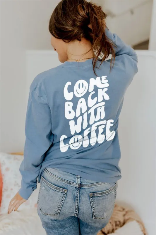 Come Back With Coffee Long Sleeve Tee Shirt (Wholesale) sold by Ally and Rae