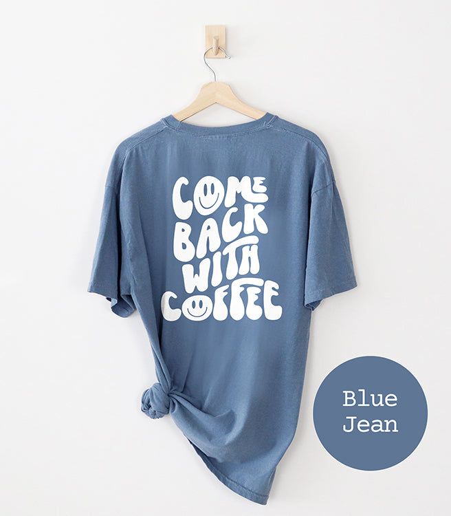 Come Back With Coffee Heavyweight Tee (Blue Jean) - Final Sale sold by Ally and Rae product image thumbnail 3