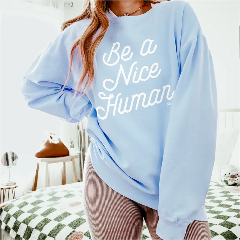 Be A Nice Human Lightweight Fleece Sweatshirt sold by Alley and Rae