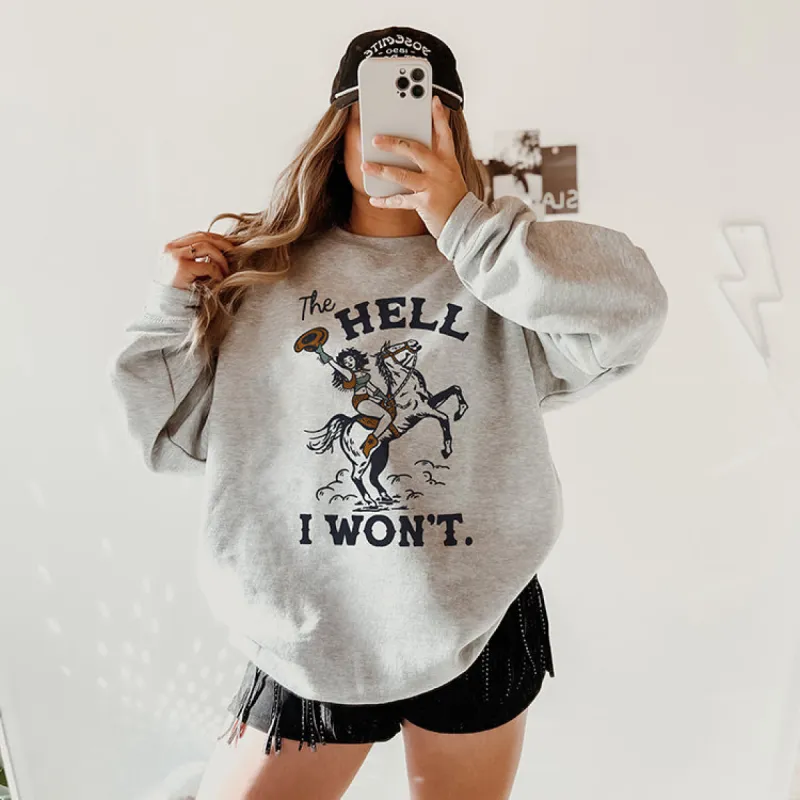 The Hell I Won't Western Crewneck Sweatshirt sold by Alley and Rae