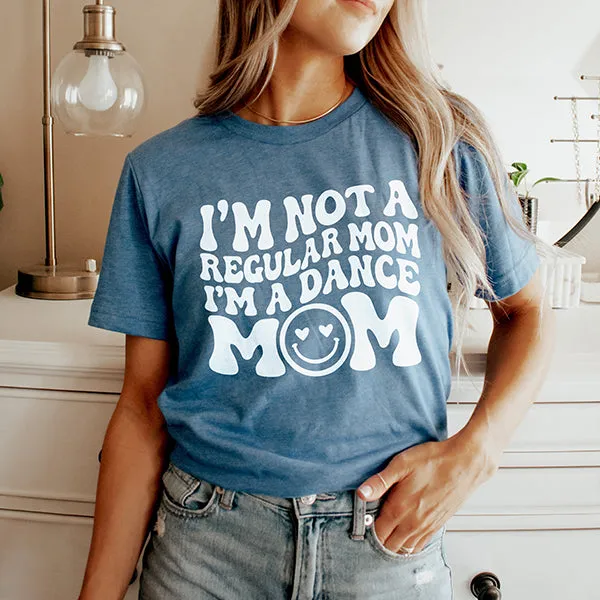 I'm Not A Regular Mom I'm A Dance Mom Lightweight Tee sold by Alley and Rae
