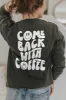 Come Back With Coffee Long Sleeve Heavyweight Tee sold by Alley and Rae