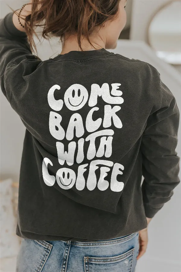 Come Back With Coffee Long Sleeve Heavyweight Tee sold by Alley and Rae product image thumbnail 3