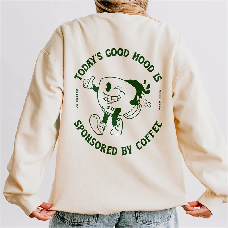Good Mood Sponsored By Coffee Sweatshirt (Wholesale) sold by Alley and Rae