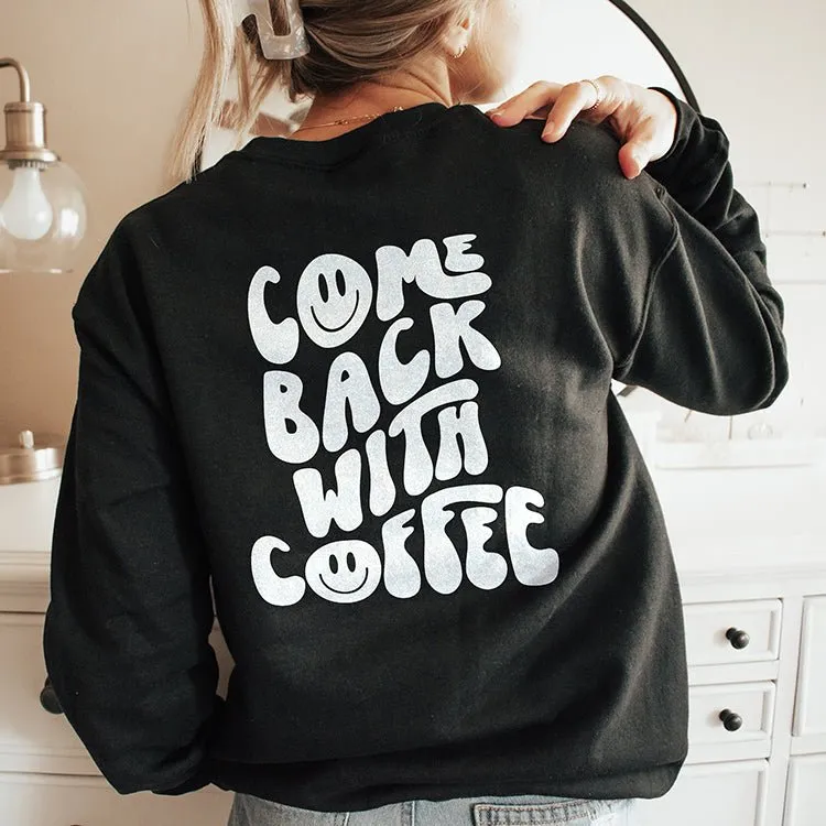 Come Back With Coffee Crewneck Sweatshirt sold by Alley and Rae product image thumbnail 5