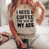I Need A Coffee The Size Of My Ass Graphic Tee (Wholesale) sold by Alley and Rae