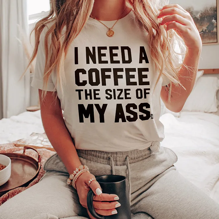 I Need A Coffee The Size Of My Ass Graphic Tee (Wholesale) sold by Alley and Rae product image thumbnail 5