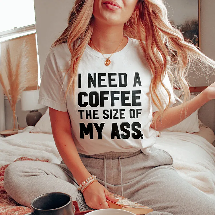 I Need A Coffee The Size Of My Ass Graphic Tee (Wholesale) sold by Alley and Rae product image thumbnail 4