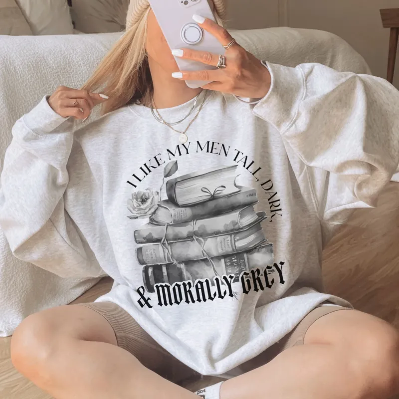 I Like My Men Tall Dark & Morally Grey Crewneck sold by Alley and Rae