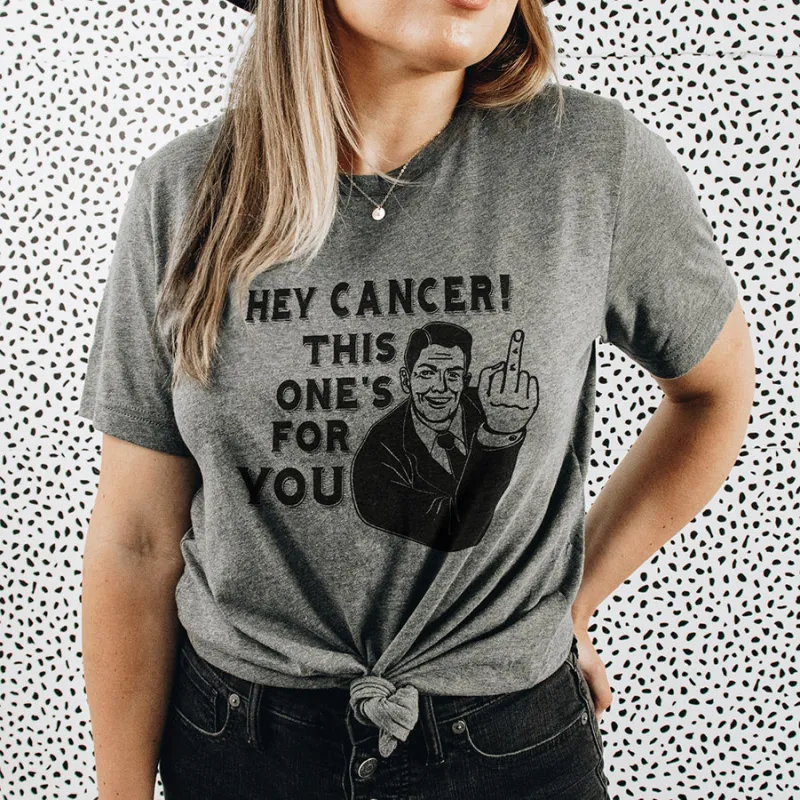 Hey Cancer! This One's For You Tee sold by Alley and Rae
