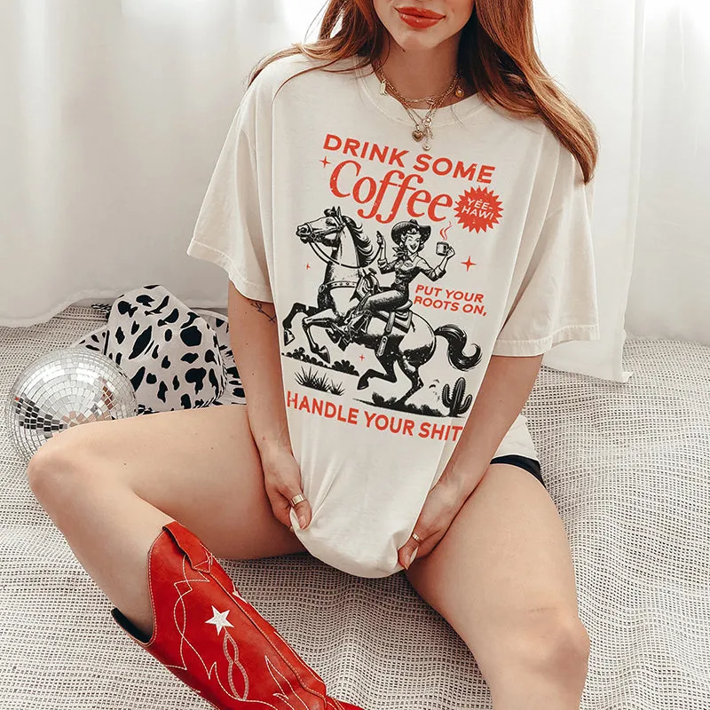 Drink Some Coffee, Put Your Boot On, Handle Your Shit Tee sold by Alley and Rae