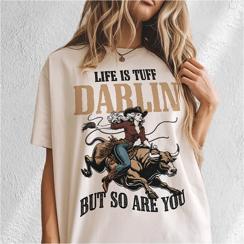 Life Is Tuff Darlin, But So Are You Cowgirl Tee (Wholesale) sold by Alley and Rae