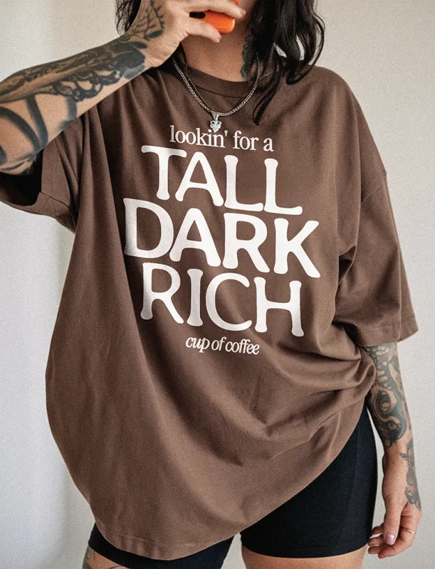 Tall Dark Rich Coffee Tee – Funny Heavyweight Graphic Tee made by Alley and Rae