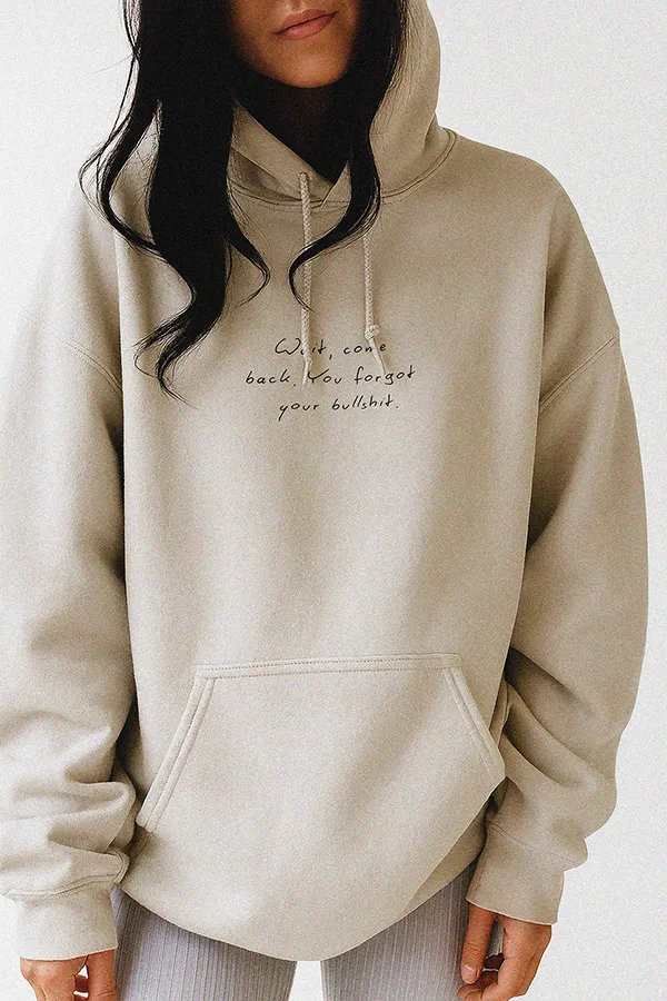 Wait Come Back You Forgot Your Bullshit Hoodie – Funny Unisex Fleece Statement Hoodie sold by Alley and Rae